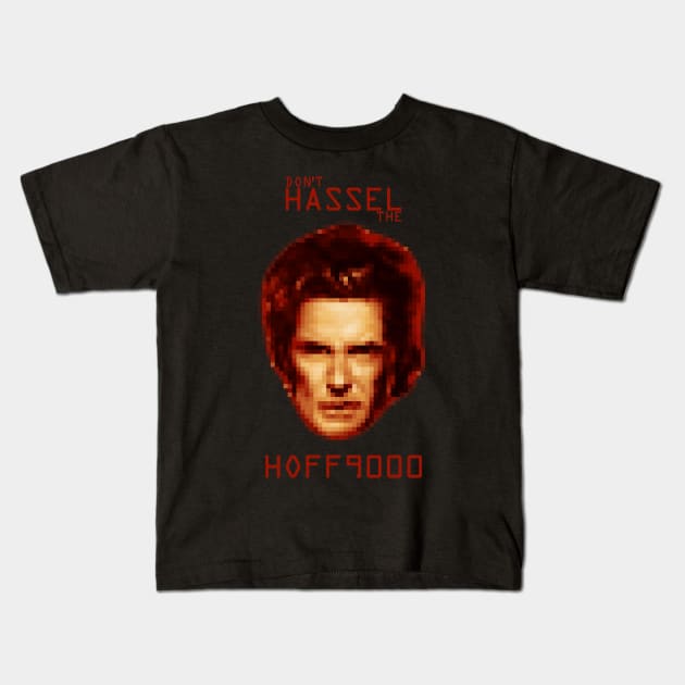 Don't HASSEL the HOFF9000 Kids T-Shirt by ikado